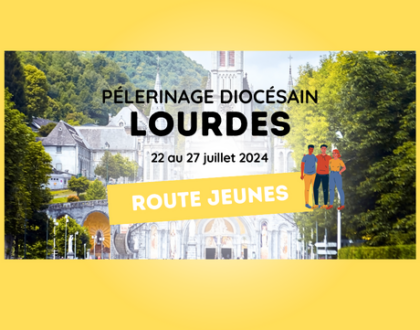 PELERINAGE DIOCESAIN A LOURDES – Route Jeunes