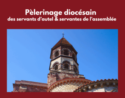 Pèlerinage diocésain des servants & servantes